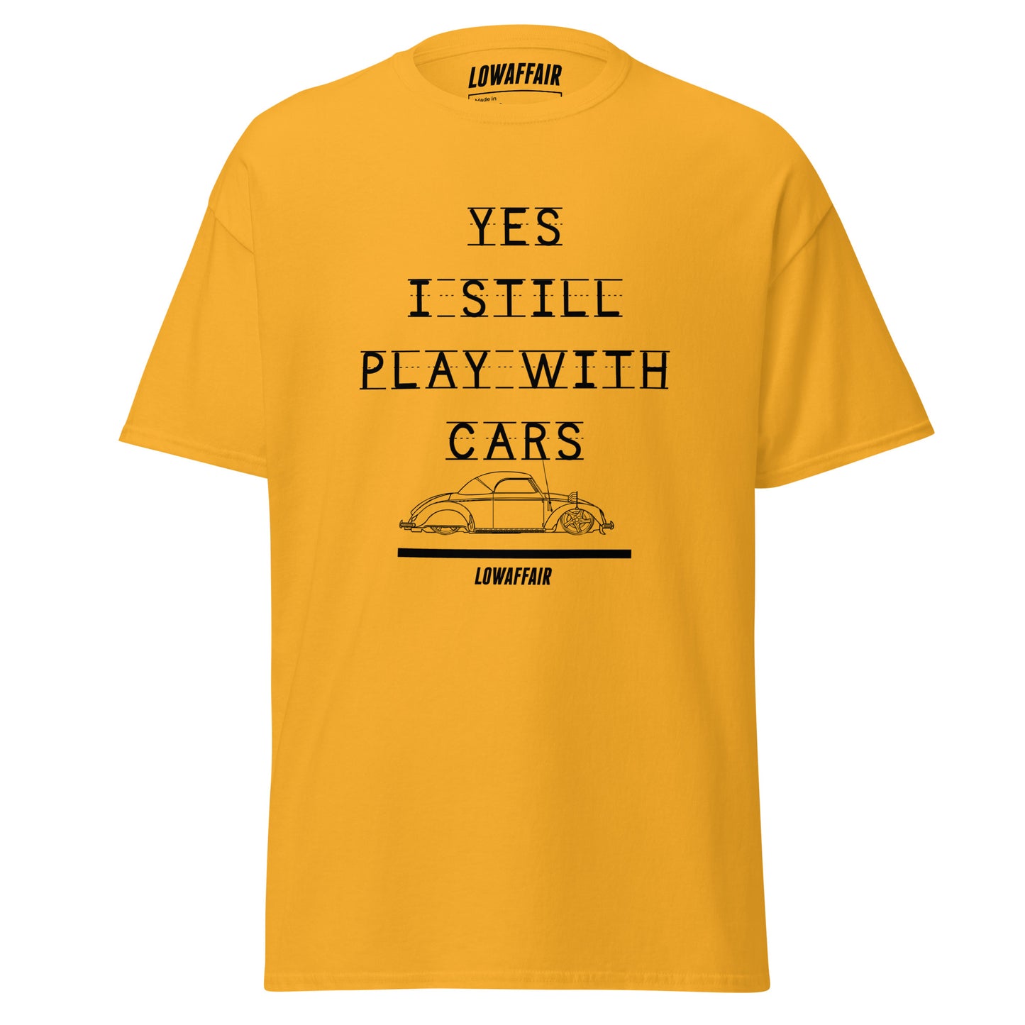 Yes I Still Play With Cars T-shirt