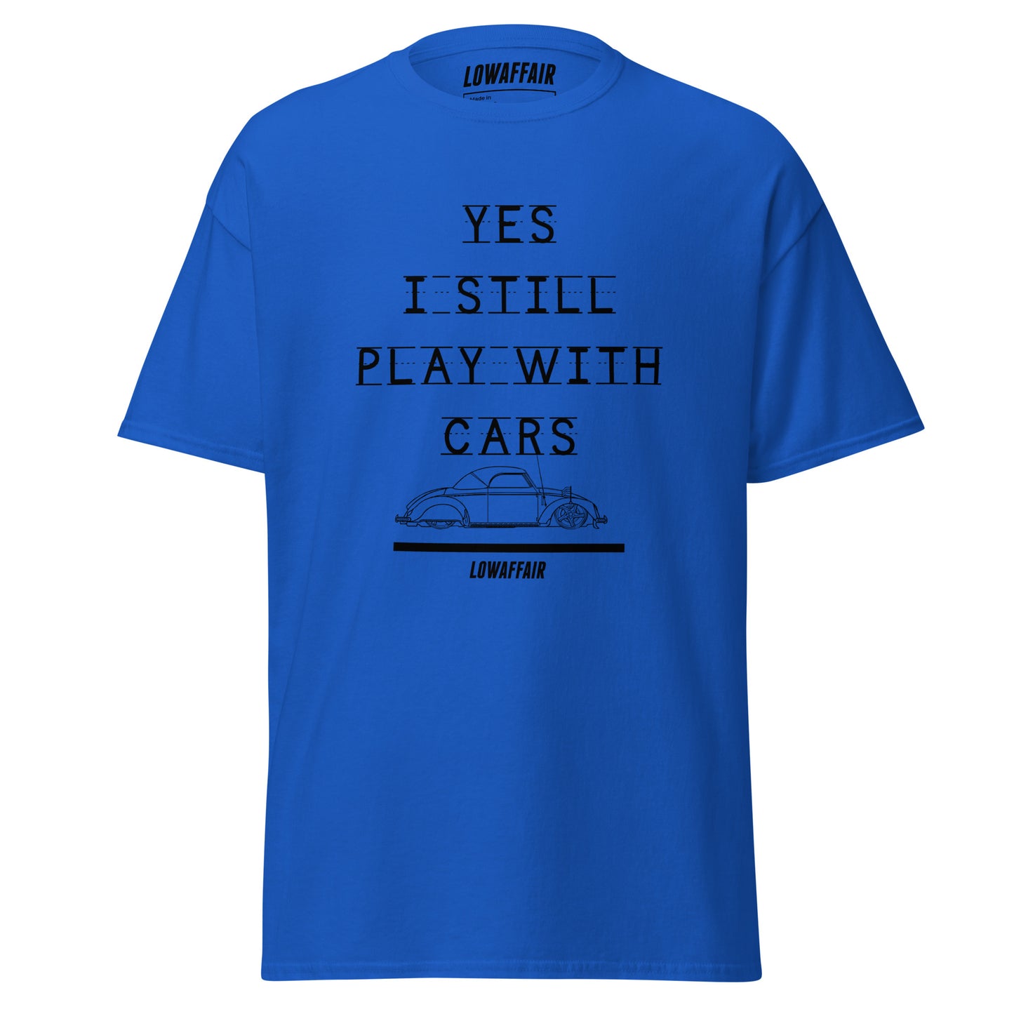 Yes I Still Play With Cars T-shirt